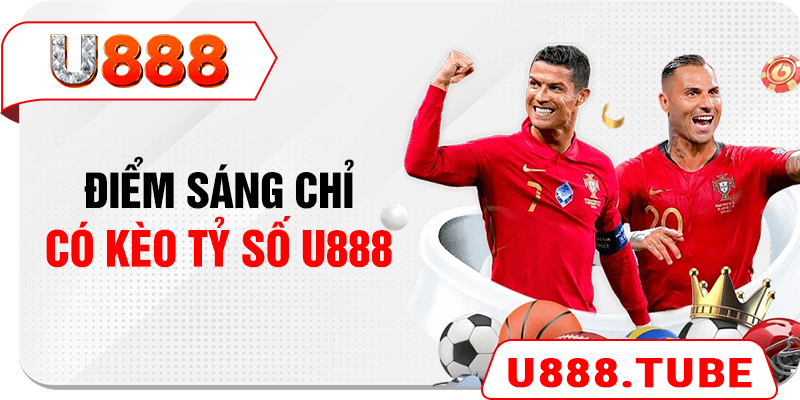 Điểm sáng chỉ có kèo tỷ số U888